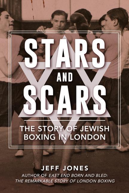 Cover: 9781398109568 | Stars and Scars | The Story of Jewish Boxing in London | Jeff Jones