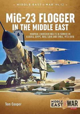 Cover: 9781912390328 | MiG-23 Flogger in the Middle East | Tom Cooper | Taschenbuch | 2018