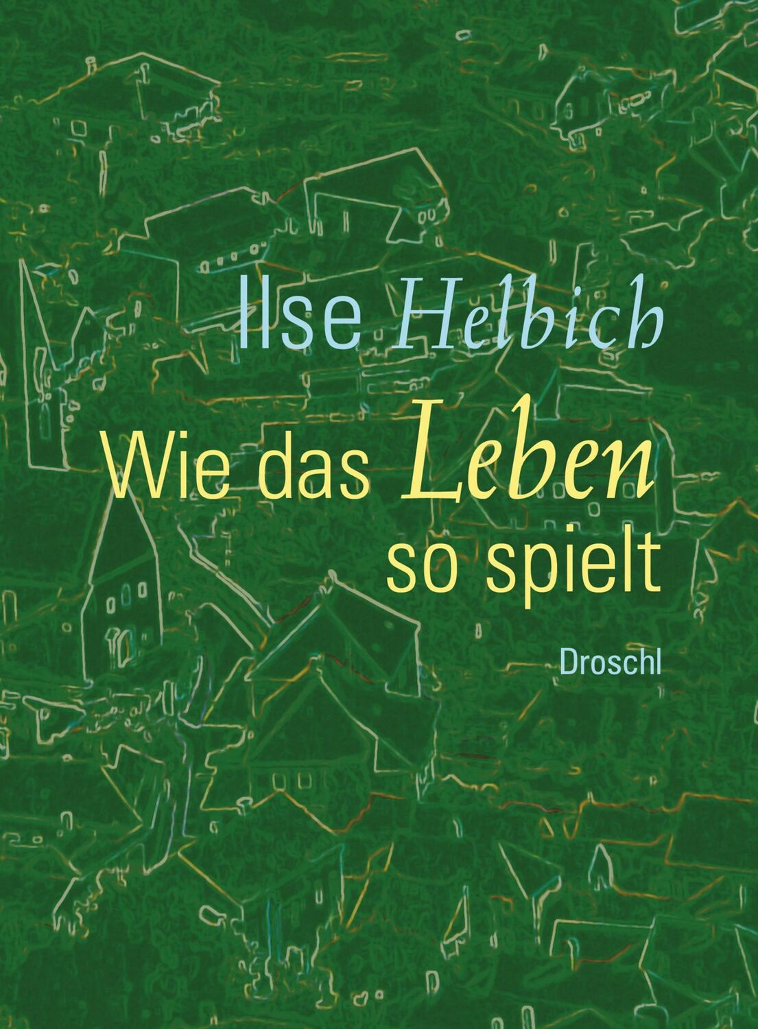 Cover: 9783990591413 | Wie das Leben so spielt | Ilse Helbich | Buch | 80 S. | Deutsch | 2023