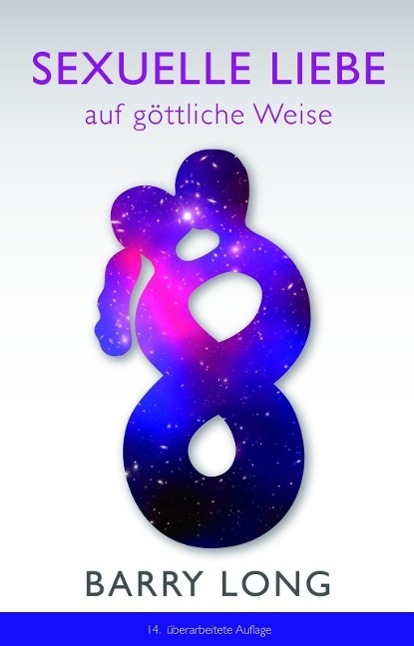 Cover: 9783980750912 | Sexuelle Liebe auf göttliche Weise | Barry Long | Taschenbuch | 2004