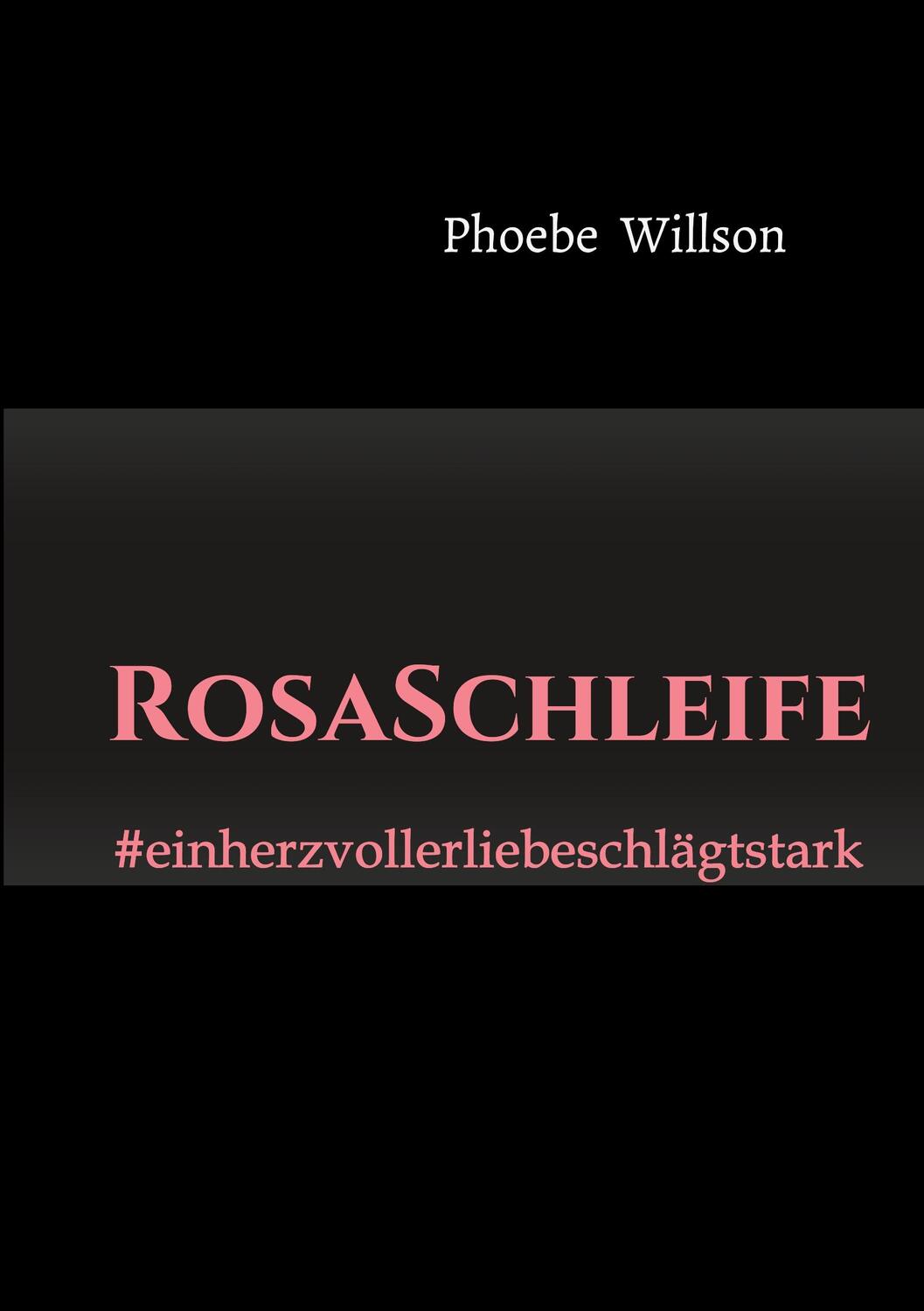 Cover: 9783749705528 | RosaSchleife | #einherzvollerliebeschlägtstark | Phoebe Willson | Buch