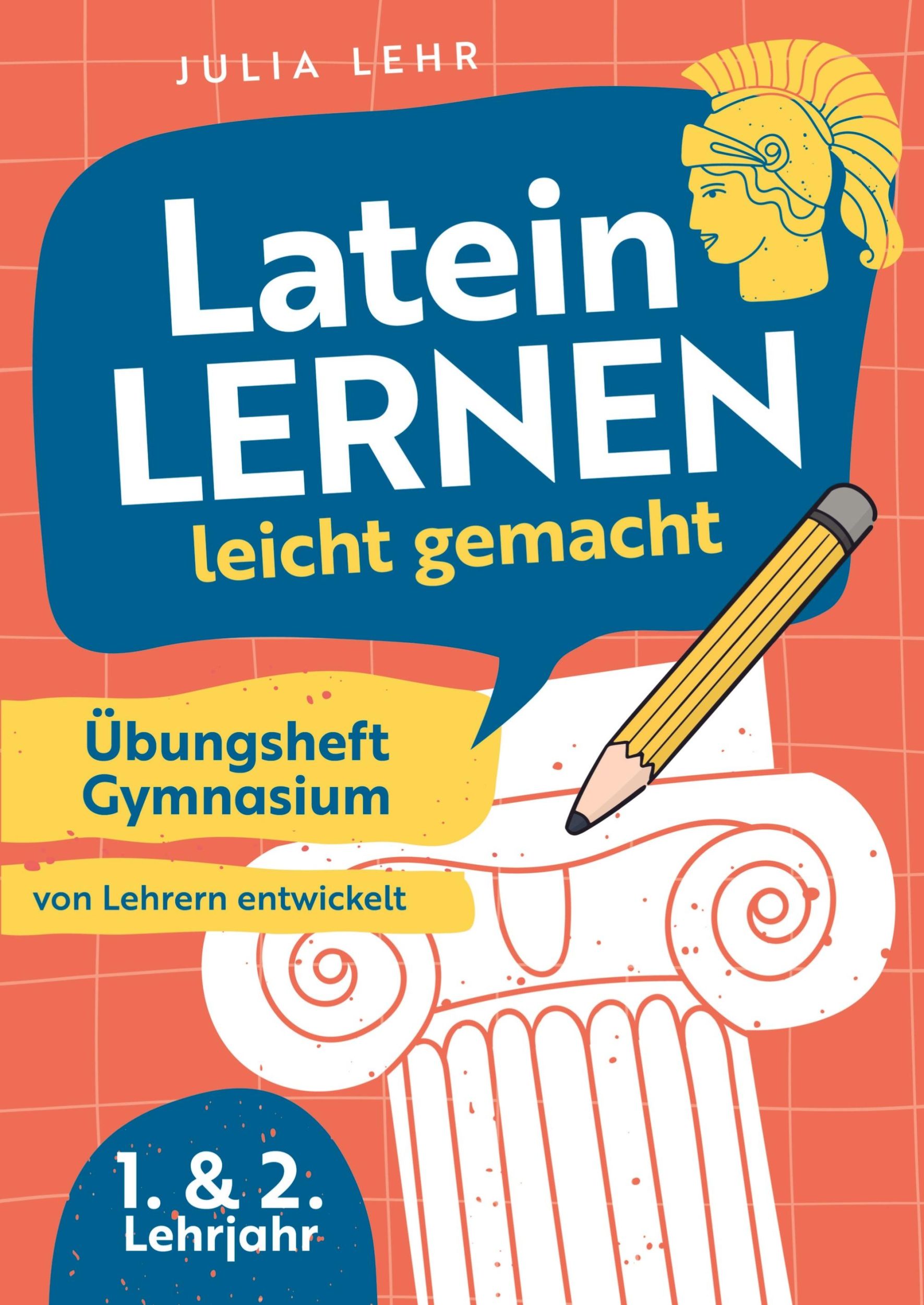 Cover: 9789403758527 | Latein lernen leicht gemacht - Übungsheft Gymnasium 1./2. Lehrjahr