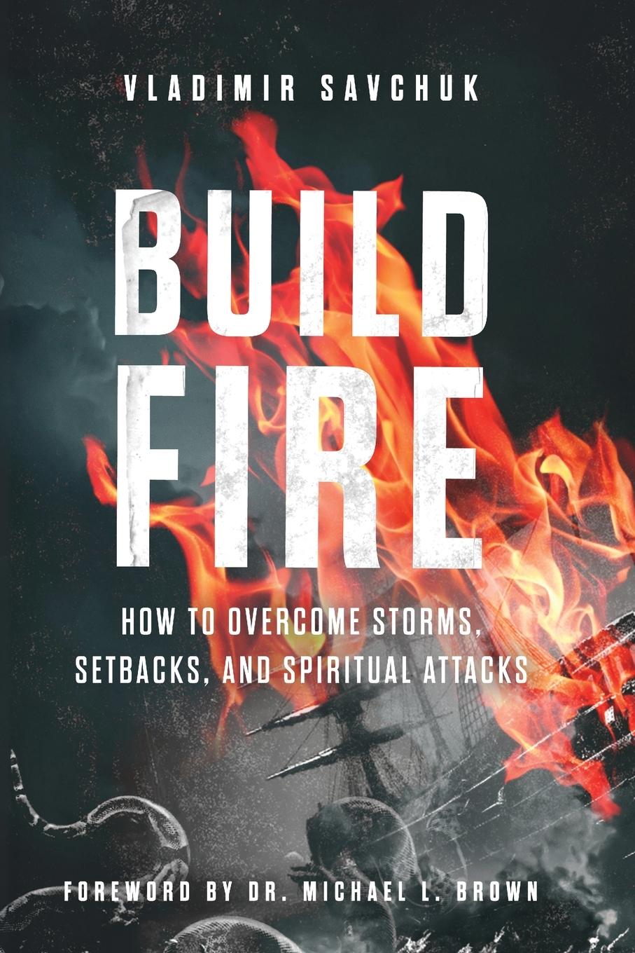 Cover: 9798893140163 | Build Fire | How to Overcome Storms, Setbacks, and Spiritual Attacks