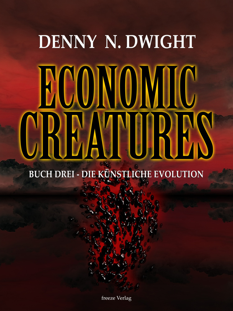 Cover: 9783689958756 | Economic Creatures | Buch Drei - Die künstliche Evolution | Dwight