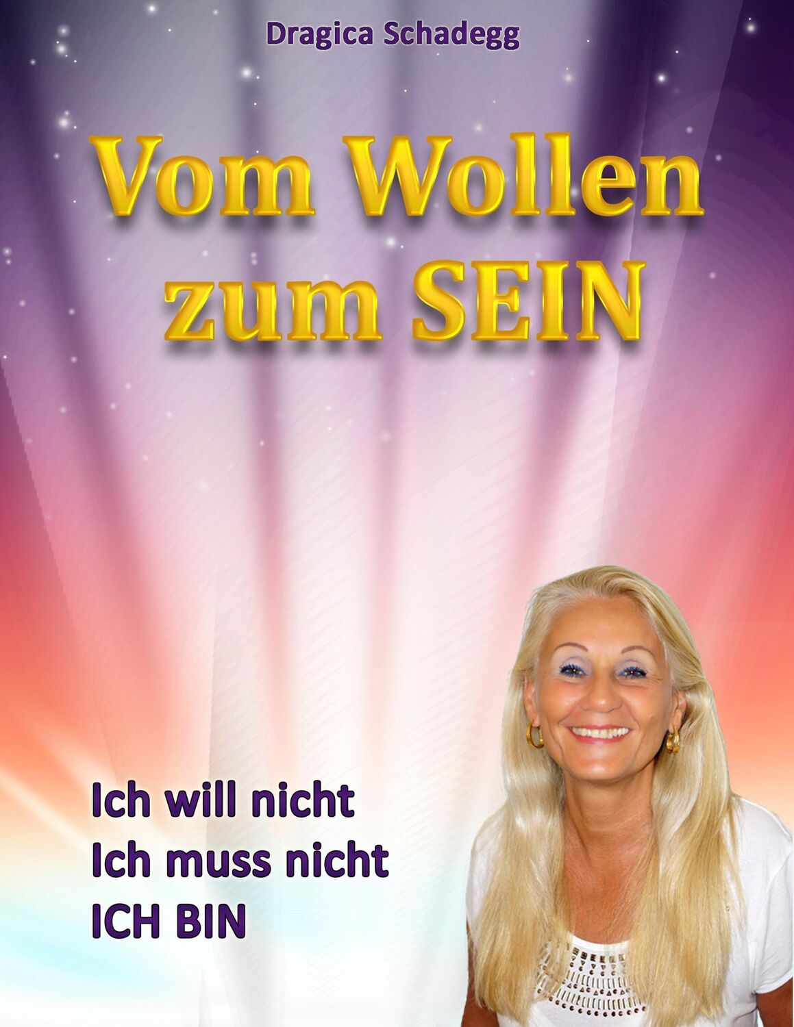 Cover: 9783734717819 | Vom wollen zum SEIN | Ich will nicht, ich muss nicht, ich BIN | Buch