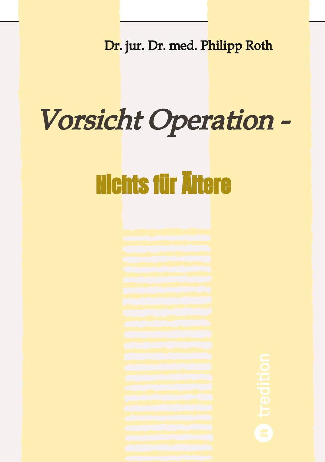 Cover: 9783347884755 | Vorsicht Operation | Nichts für Ältere | jur. Philipp Roth | Buch