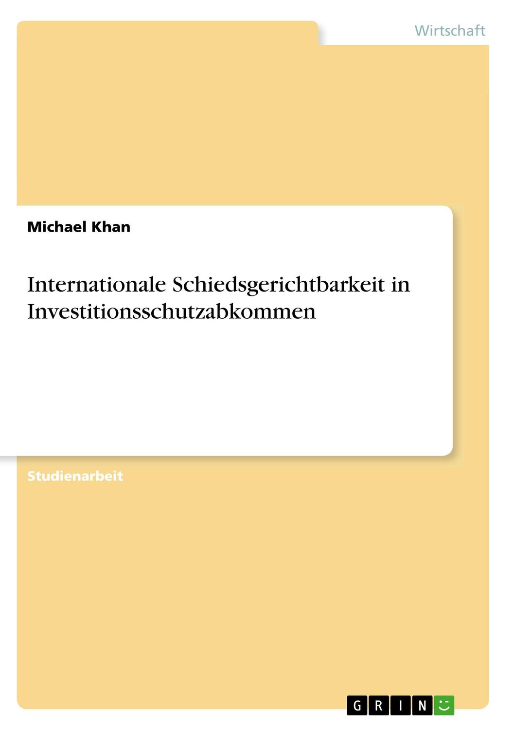 Cover: 9783668934009 | Internationale Schiedsgerichtbarkeit in Investitionsschutzabkommen