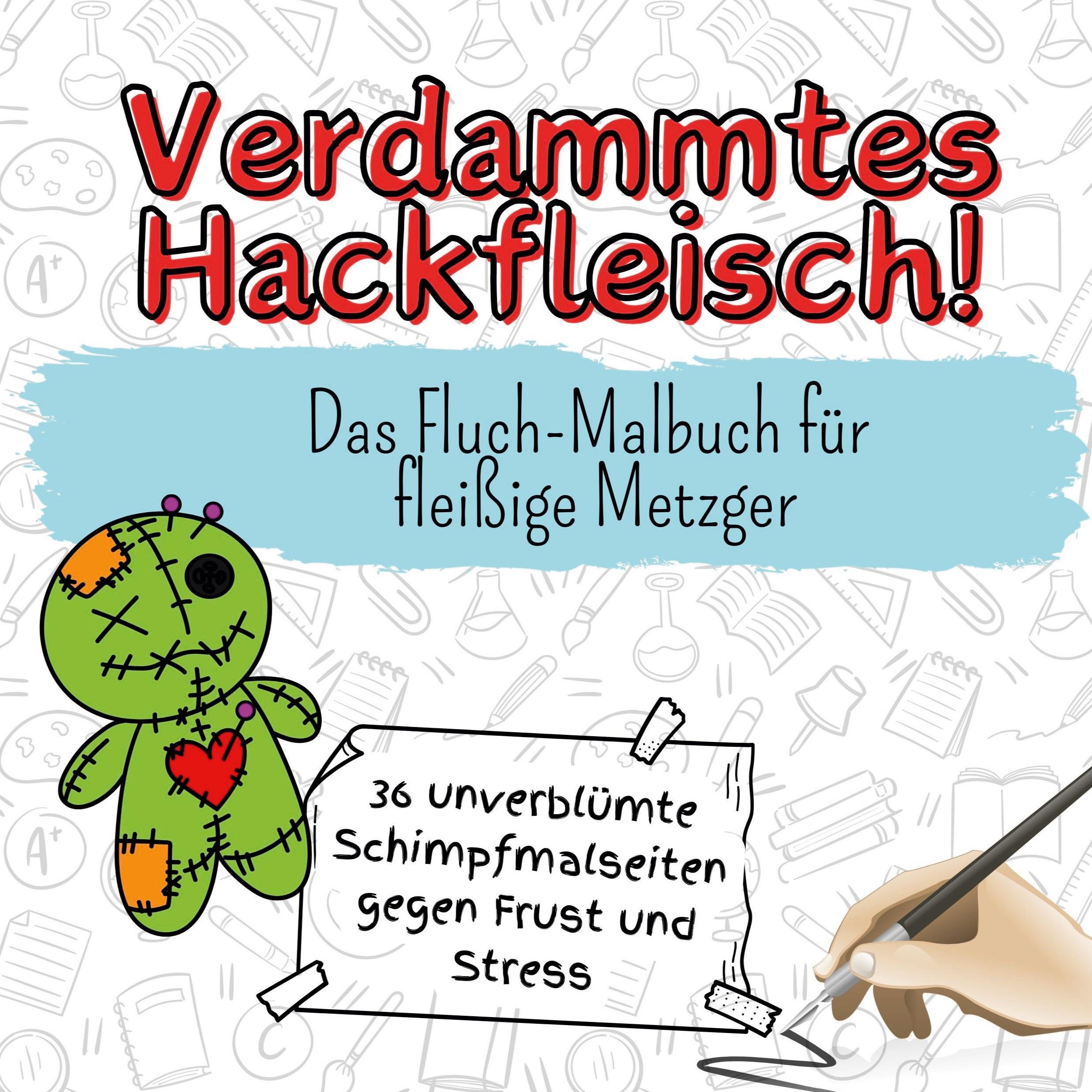 Cover: 9783759111173 | Verdammtes Hackfleisch! | Das Fluch-Malbuch für fleißige Metzger