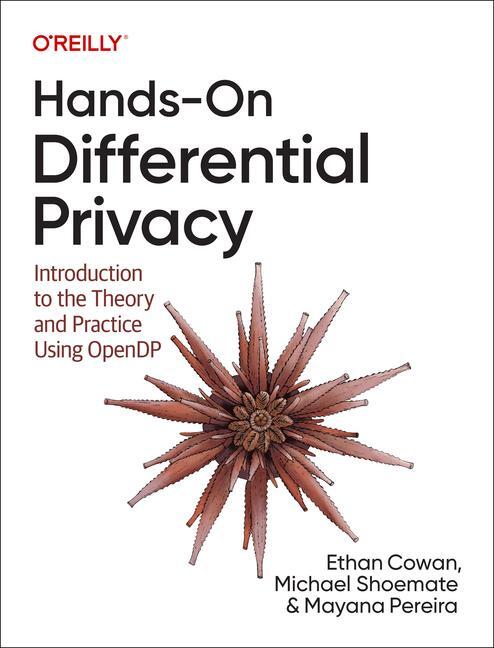 Cover: 9781492097747 | Hands-On Differential Privacy | Ethan Cowan (u. a.) | Taschenbuch