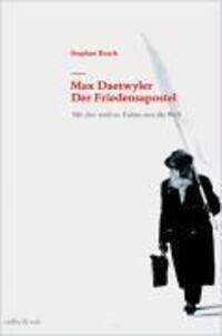 Cover: 9783907625330 | Max Daetwyler - Der Friedensapostel | Mit der weißen Fahen um die Welt