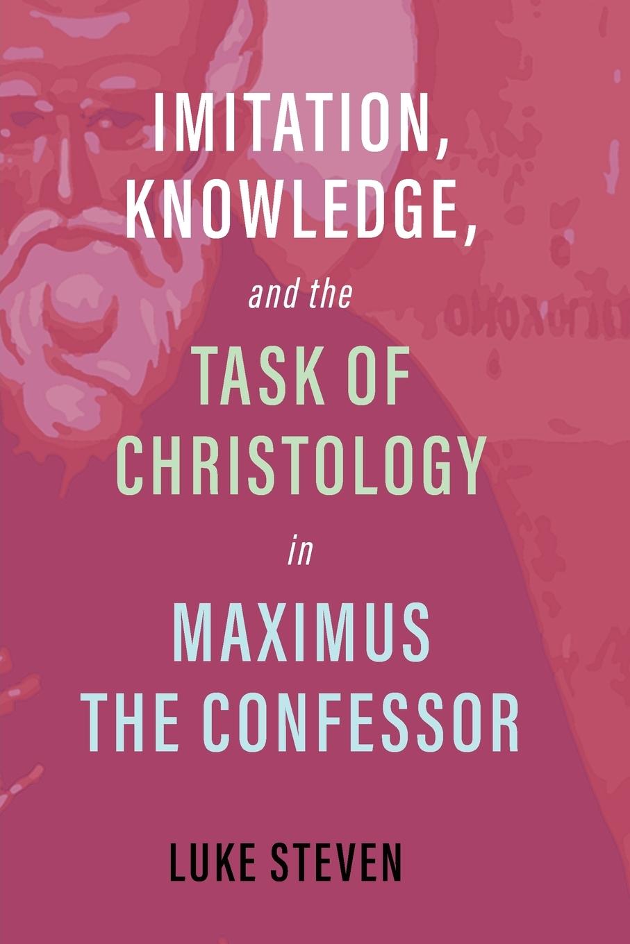 Cover: 9781532672798 | Imitation, Knowledge, and the Task of Christology in Maximus the...