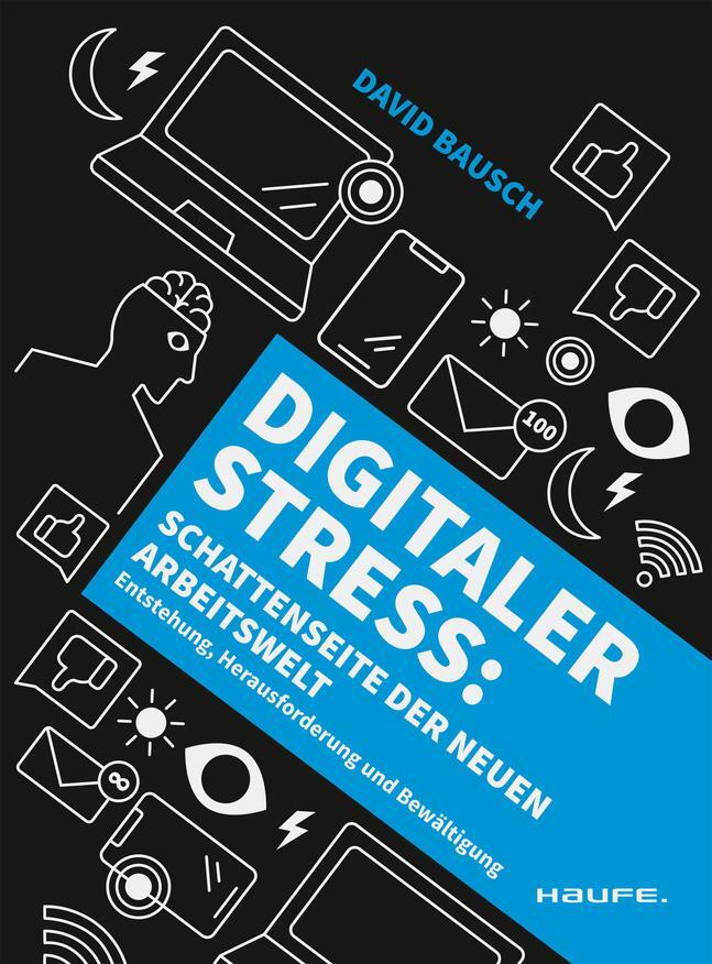 Cover: 9783648177105 | Digitaler Stress: Schattenseite der neuen Arbeitswelt | David Bausch