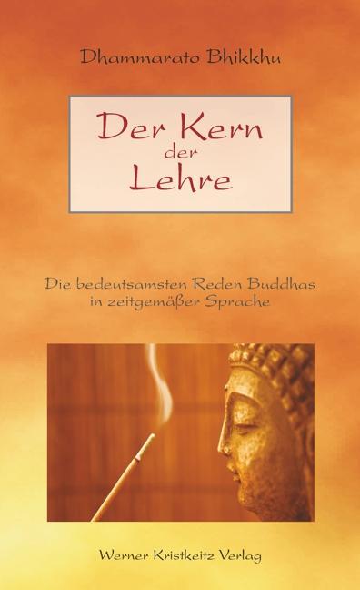 Cover: 9783932337444 | Der Kern der Lehre | Dhammarato Bhikkhu | Buch | 288 S. | Deutsch