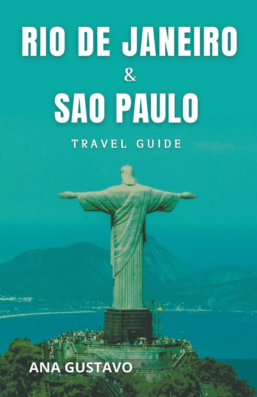 Cover: 9798223715474 | Rio De Janeiro &amp; Sao Paulo Travel Guide | Ana Gustavo | Taschenbuch