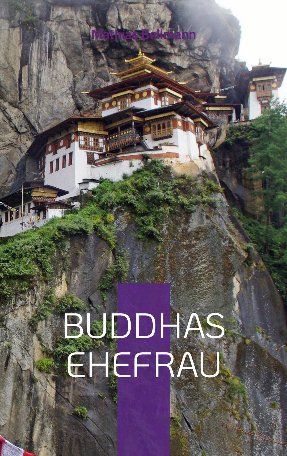 Cover: 9783756879854 | Buddhas Ehefrau | Die spirituelle Reise einer Frau | Mathias Bellmann