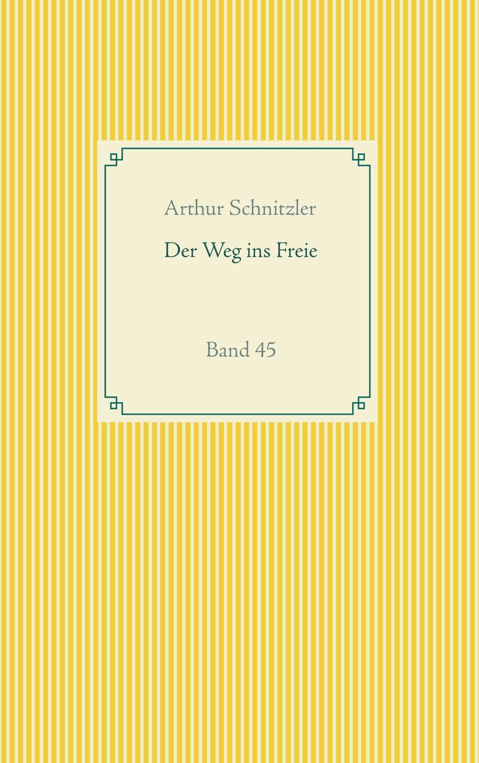 Cover: 9783750432444 | Der Weg ins Freie | Band 45 | Arthur Schnitzler | Taschenbuch | 340 S.