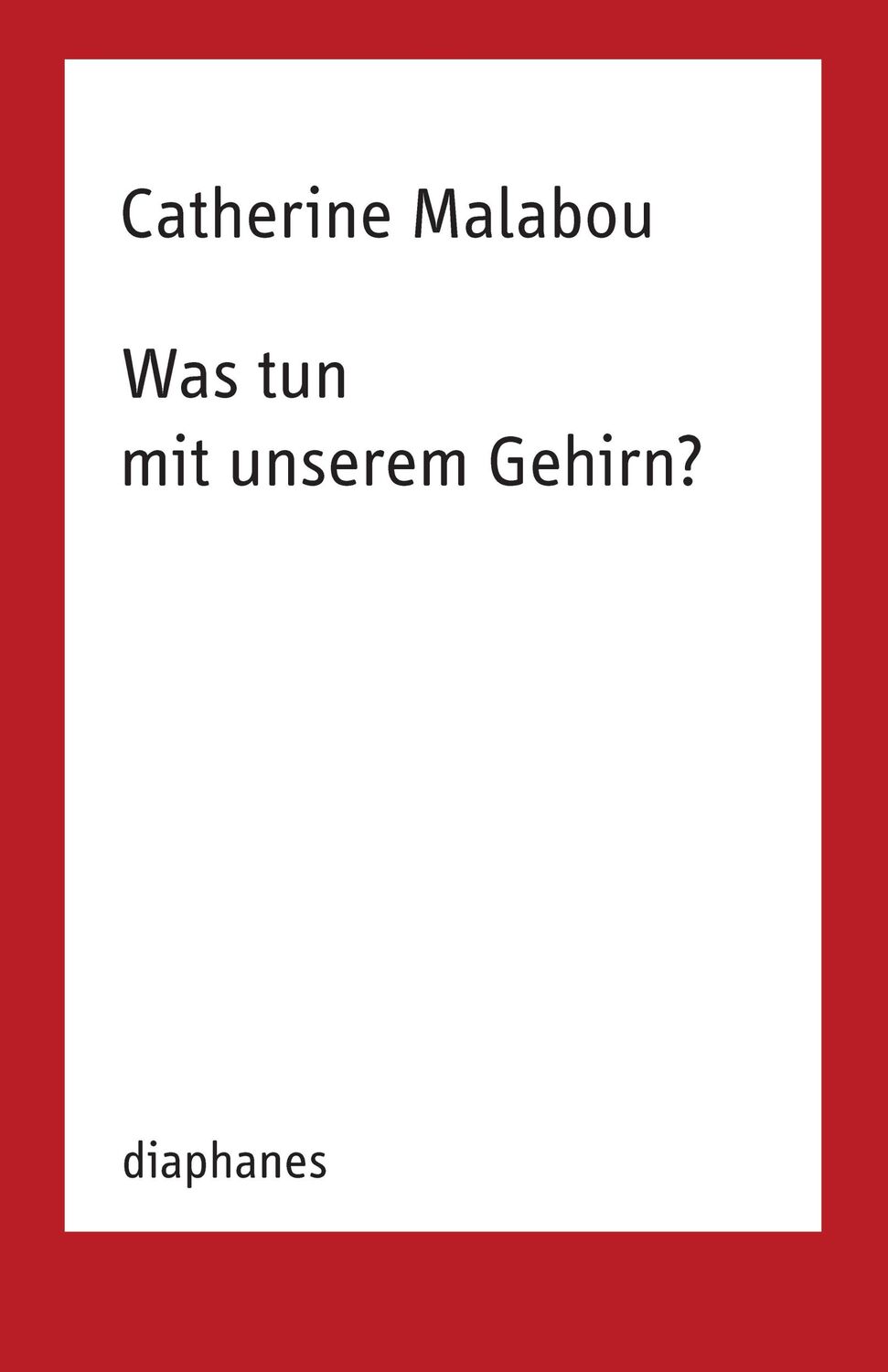 Cover: 9783035804171 | Was tun mit unserem Gehirn? | Catherine Malabou | Taschenbuch | 128 S.