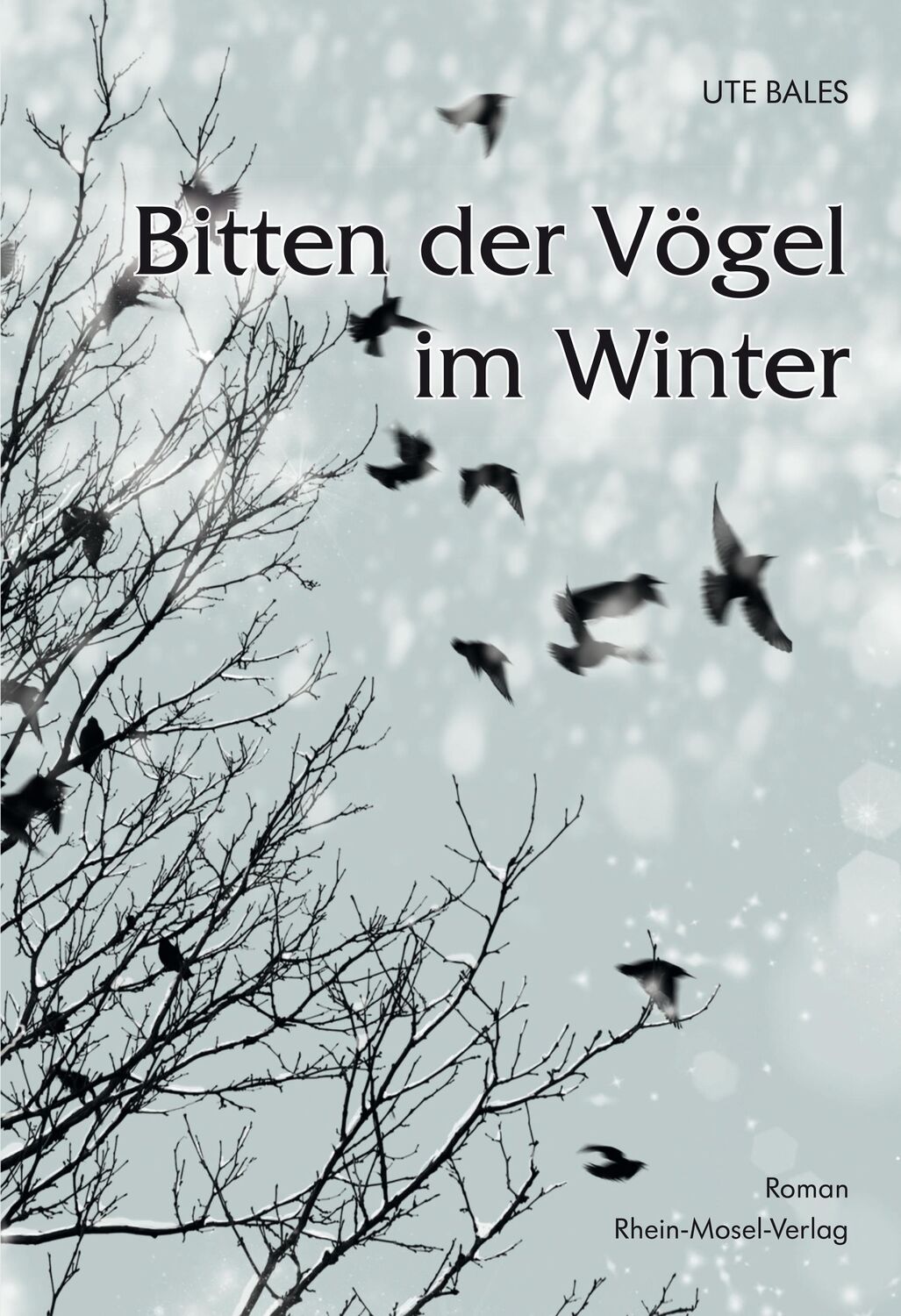 Cover: 9783898014021 | Bitten der Vögel im Winter | Roman | Ute Bales | Buch | 408 S. | 2018