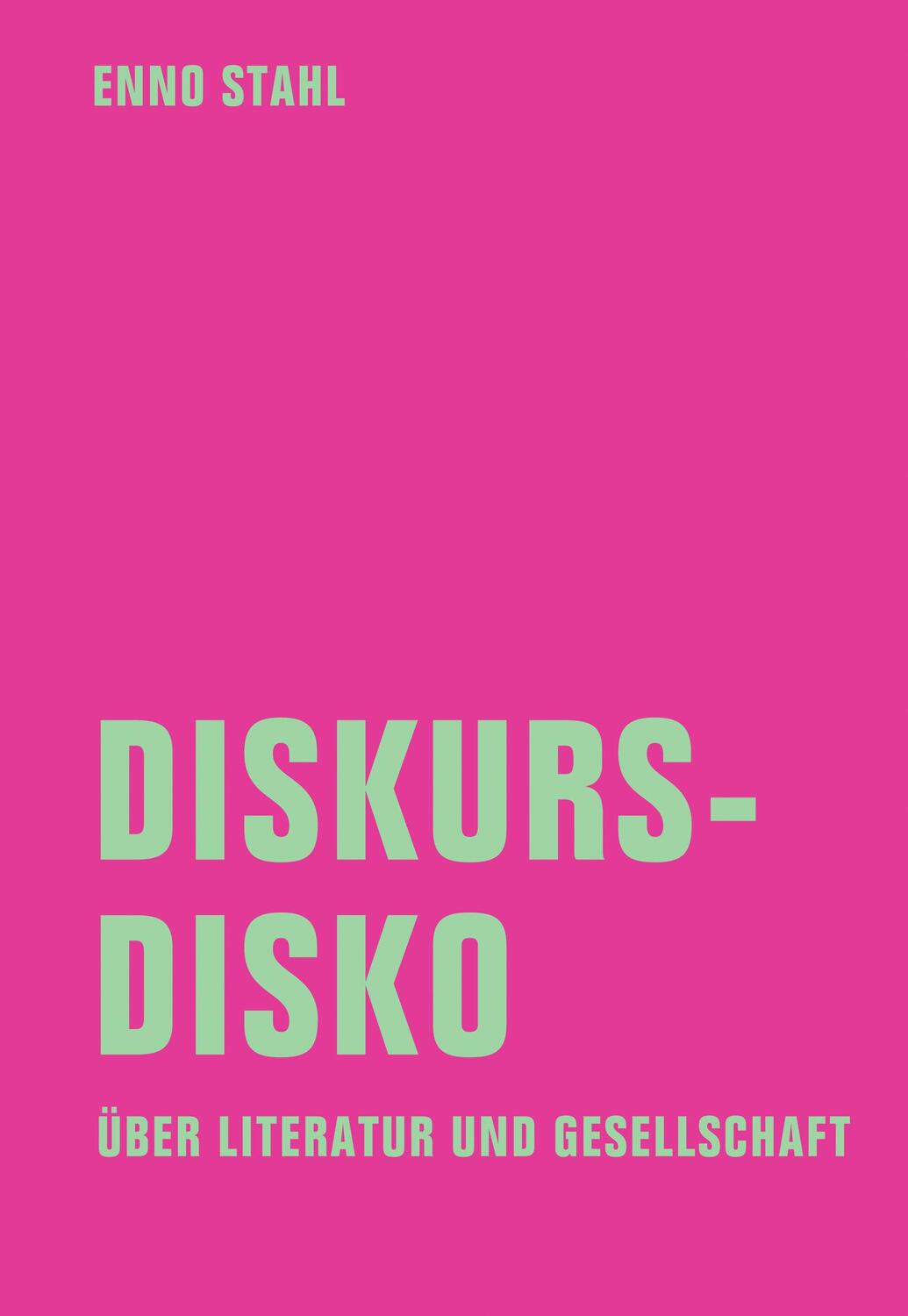 Cover: 9783957324290 | Diskursdisko | Über Literatur und Gesellschaft | Enno Stahl | Buch