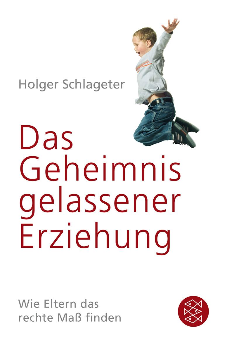 Cover: 9783596182596 | Das Geheimnis gelassener Erziehung | Wie Eltern das rechte Maß finden