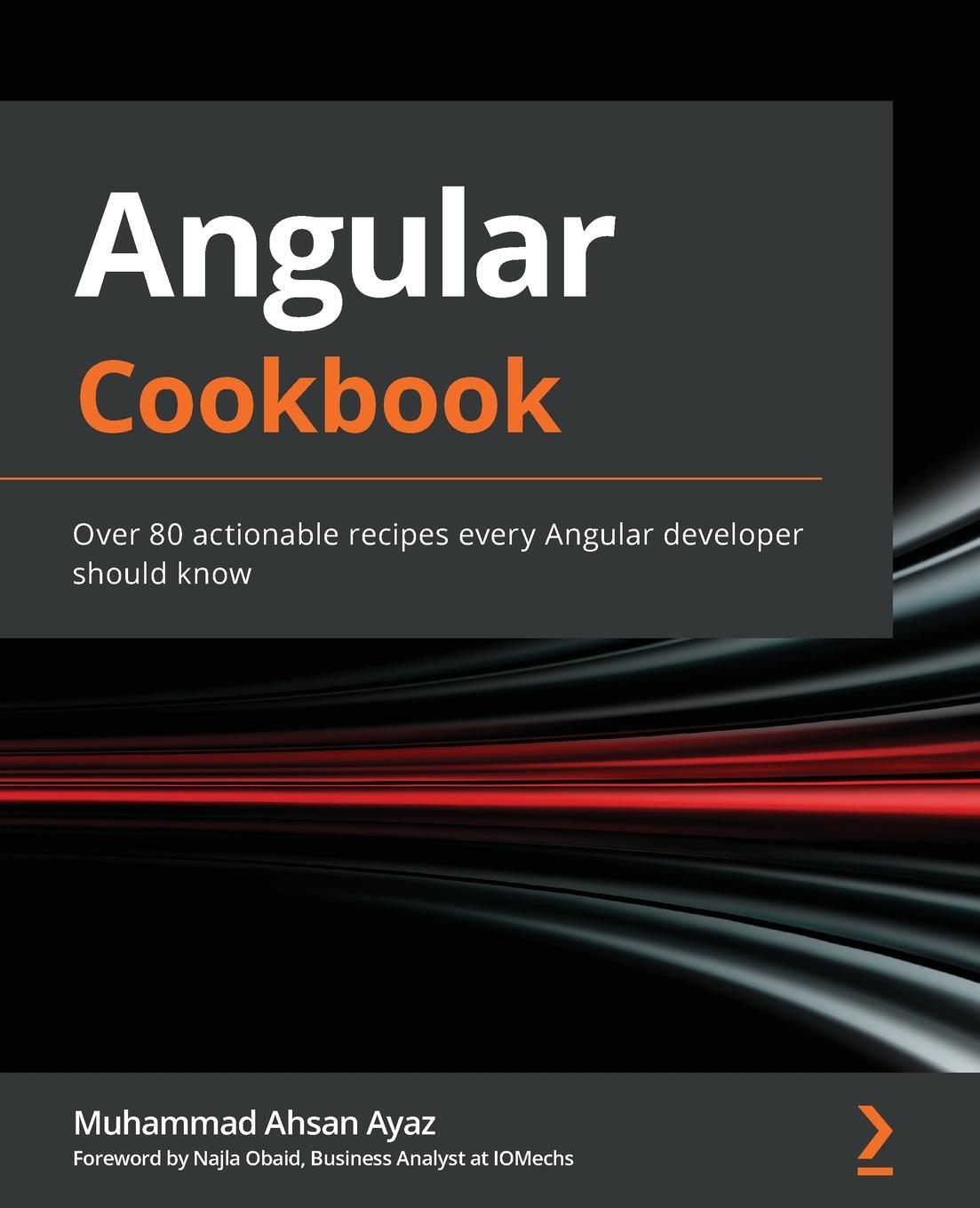 Cover: 9781838989439 | Angular Cookbook | Muhammad Ahsan Ayaz | Taschenbuch | Paperback