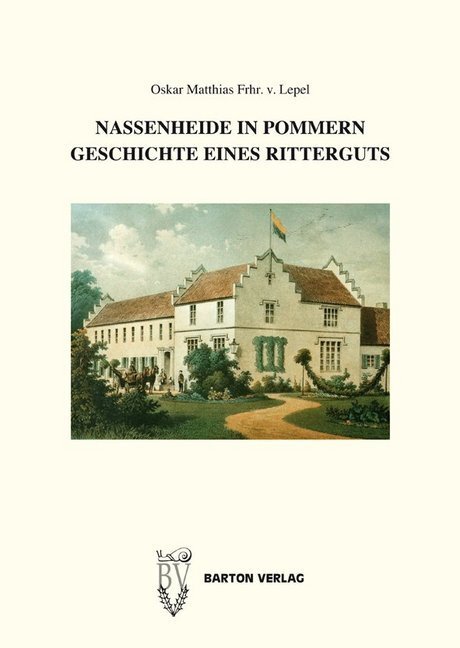 Cover: 9783934648036 | Nassenheide in Pommern | Frhr. v., Oskar Matthias Lepel | Buch | 2015