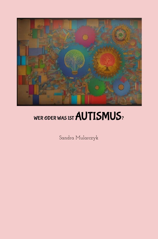 Cover: 9783759832702 | Wer oder was ist Autismus | DE | Sandra Mularczyk | Taschenbuch | 2024