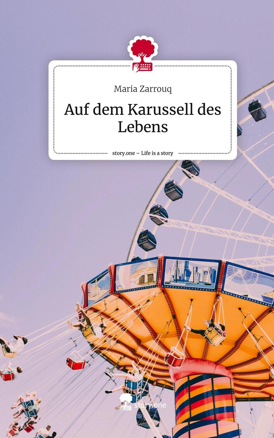 Cover: 9783711552570 | Auf dem Karussell des Lebens. Life is a Story - story.one | Zarrouq