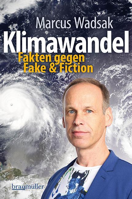 Cover: 9783991003038 | Klimawandel | Fakten gegen Fake &amp; Fiction | Marcus Wadsak | Buch