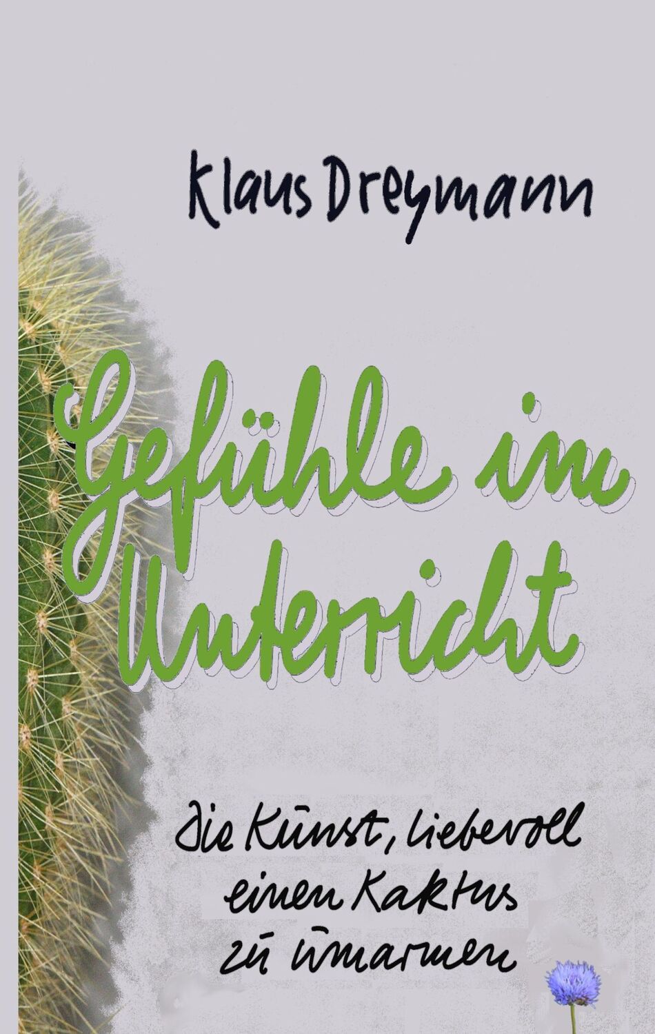 Cover: 9783735781833 | Gefühle im Unterricht | Die Kunst, liebevoll einen Kaktus zu umarmen