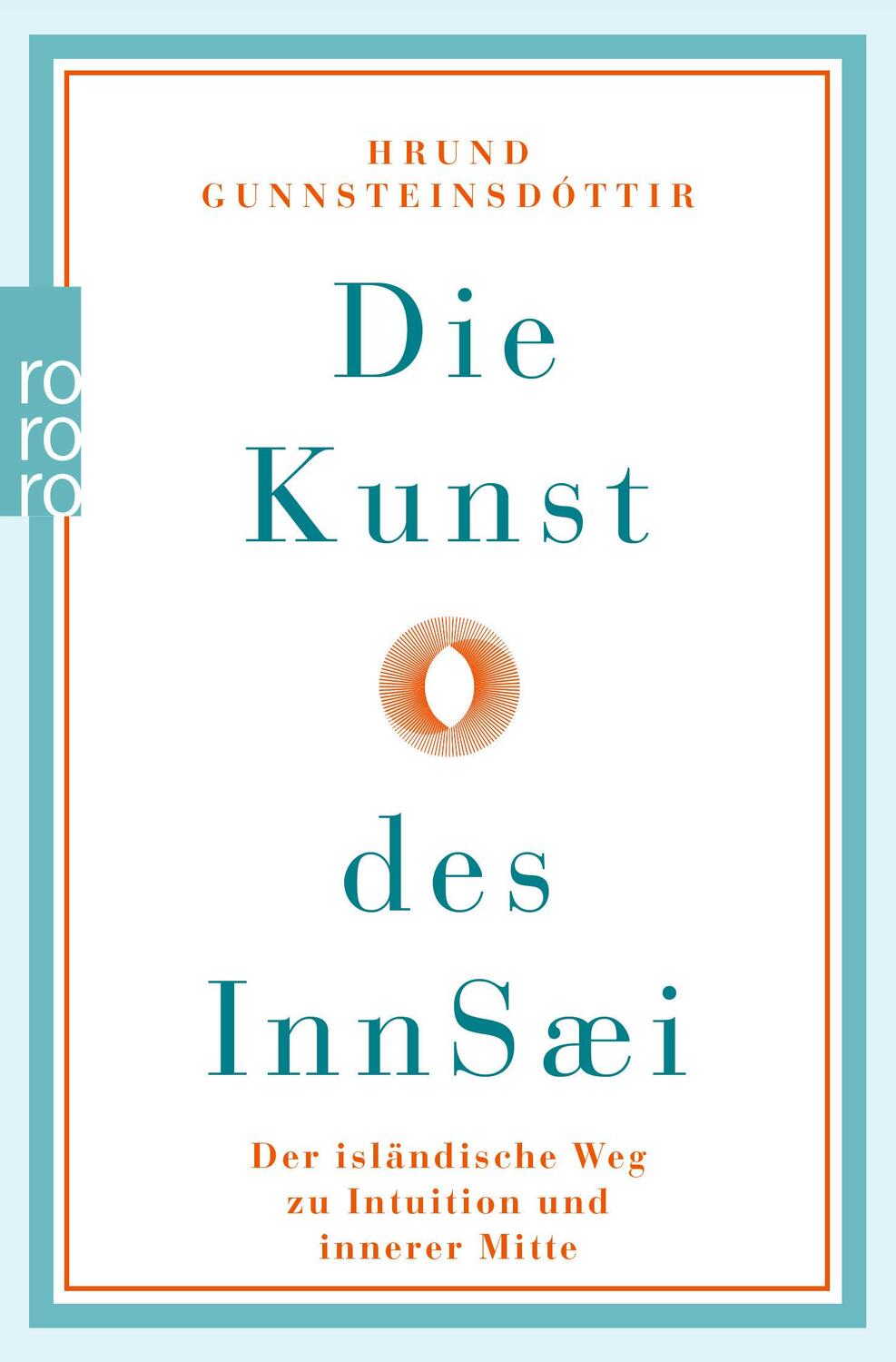 Cover: 9783499015939 | Die Kunst des InnSæi | Hrund Gunnsteinsdóttir | Taschenbuch | 256 S.