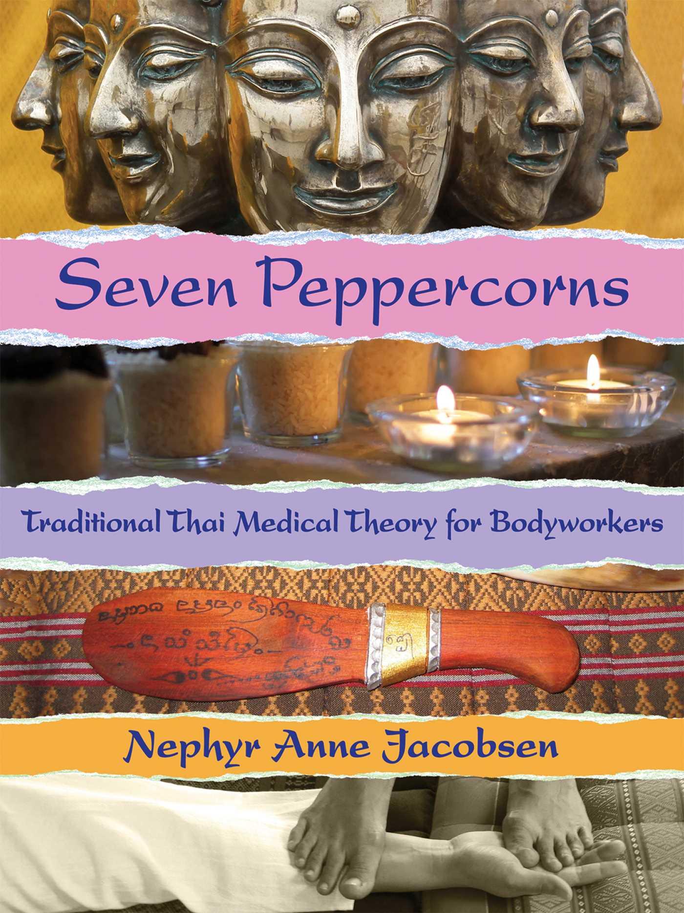 Cover: 9781844096558 | Seven Peppercorns | Traditional Thai Medical Theory for Bodyworkers