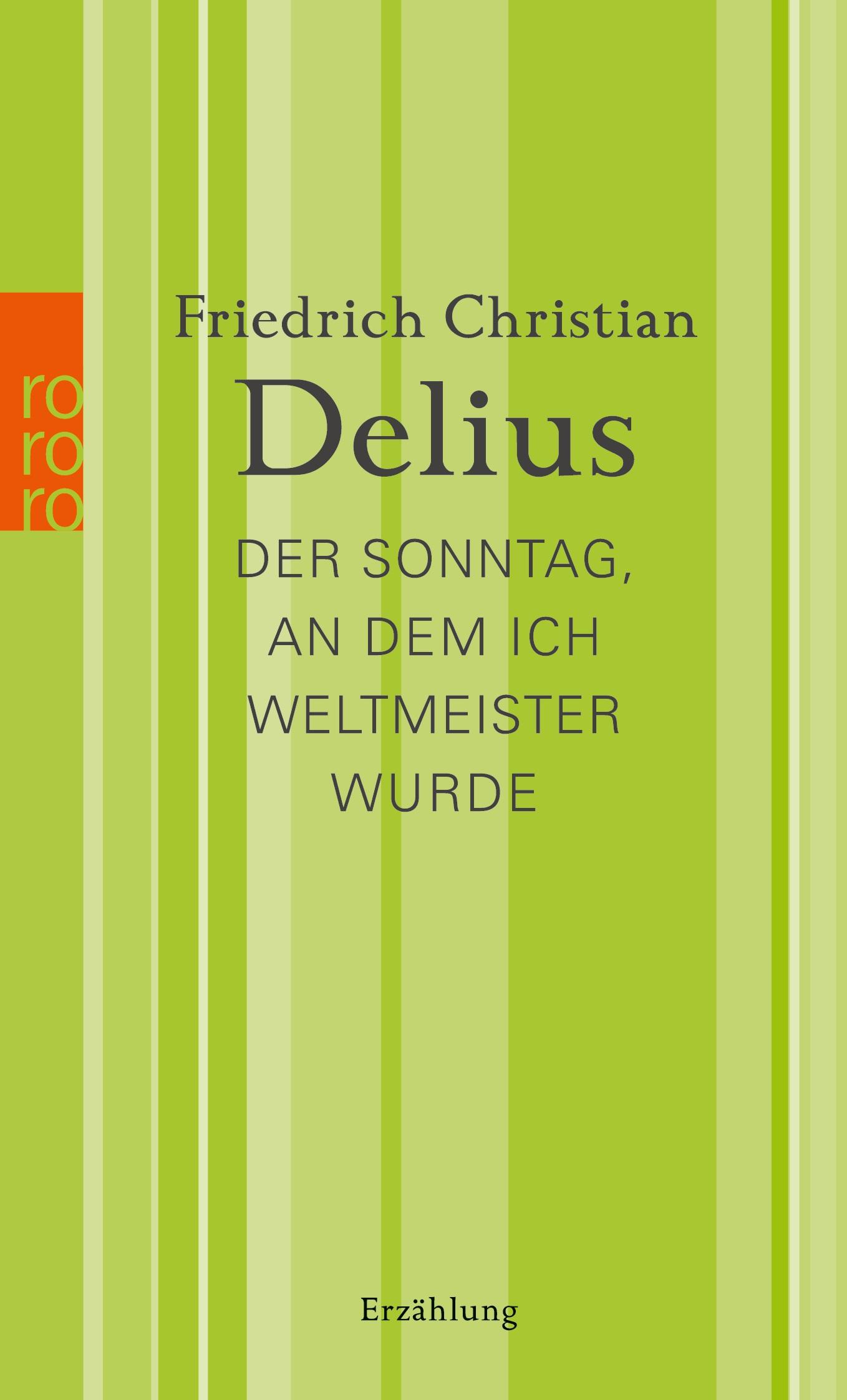 Cover: 9783499266850 | Der Sonntag, an dem ich Weltmeister wurde | Friedrich Christian Delius