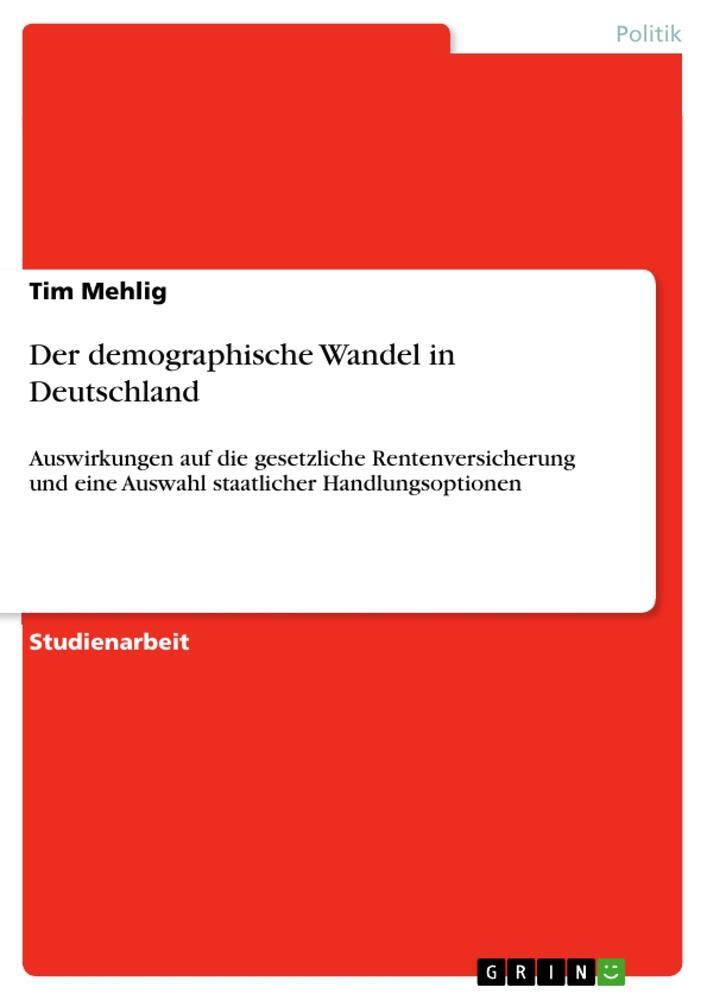 Cover: 9783640955633 | Der demographische Wandel in Deutschland | Tim Mehlig | Taschenbuch