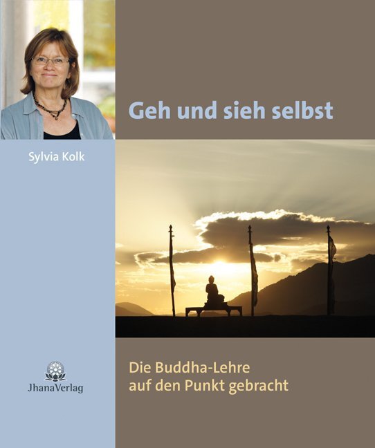 Cover: 9783931274535 | Geh und sieh selbst | Die Buddha-Lehre auf den Punkt gebracht | Kolk