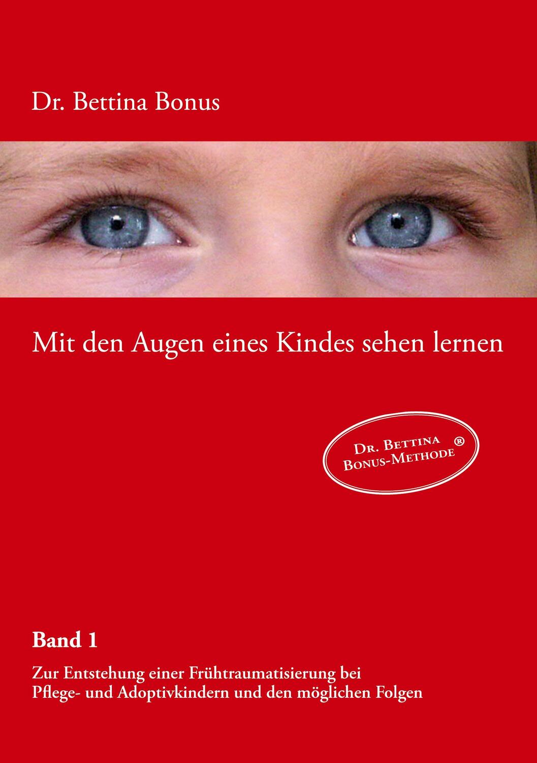 Cover: 9783833460869 | Mit den Augen eines Kindes sehen lernen - Band 1 | Bettina Bonus