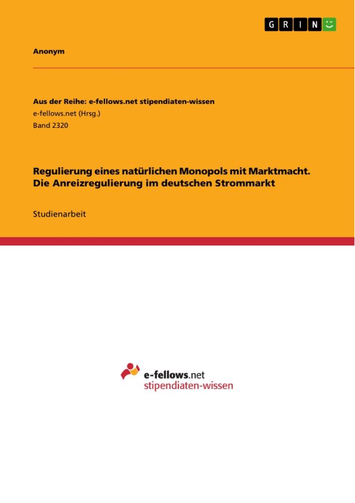 Cover: 9783668444492 | Regulierung eines natürlichen Monopols mit Marktmacht. Die...