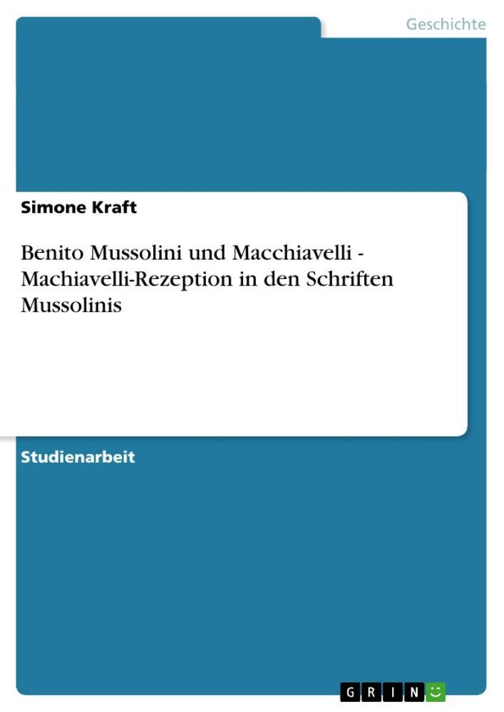 Cover: 9783638714044 | Benito Mussolini und Macchiavelli - Machiavelli-Rezeption in den...