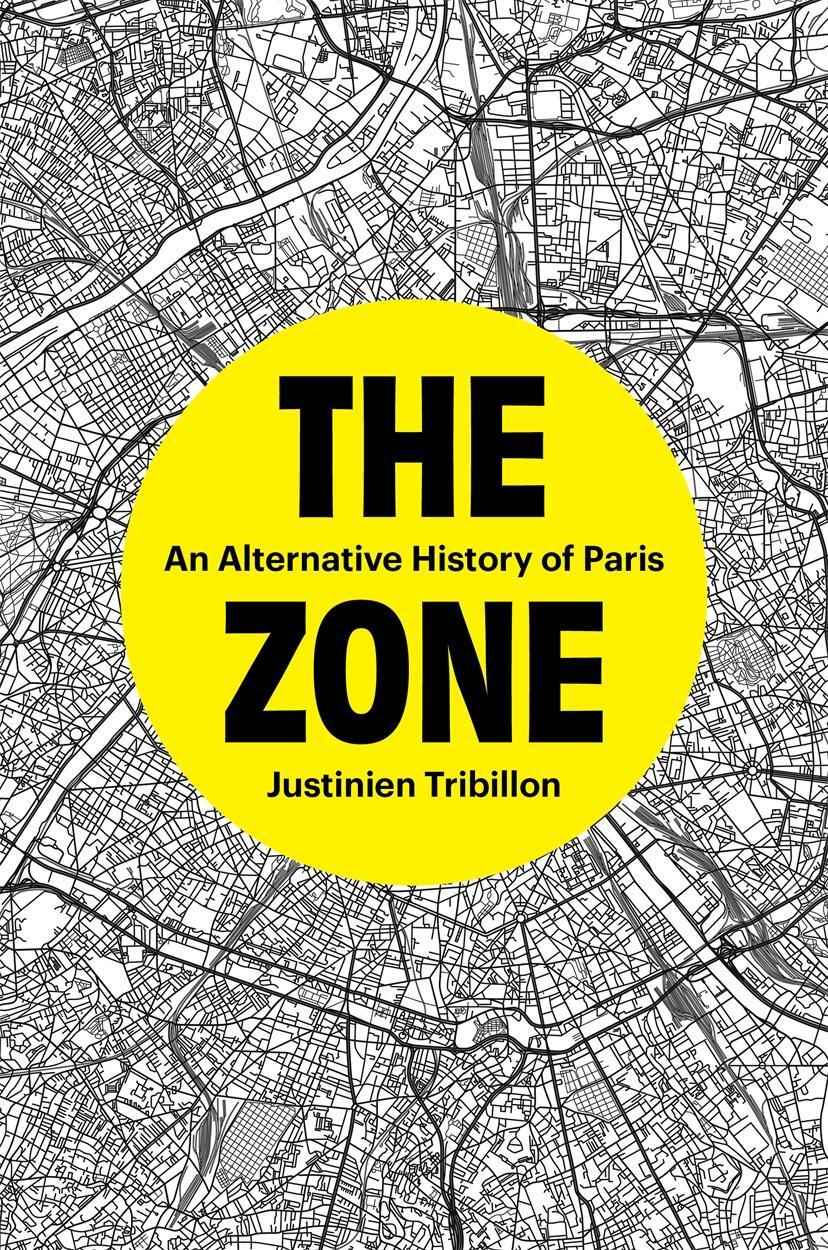 Cover: 9781804294048 | The Zone | An Alternative History of Paris | Justinien Tribillon