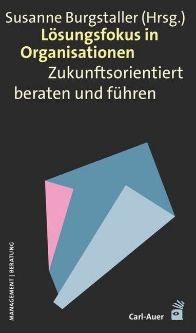 Cover: 9783849700645 | Lösungsfokus in Organisationen | Zukunftsorientiert beraten und führen