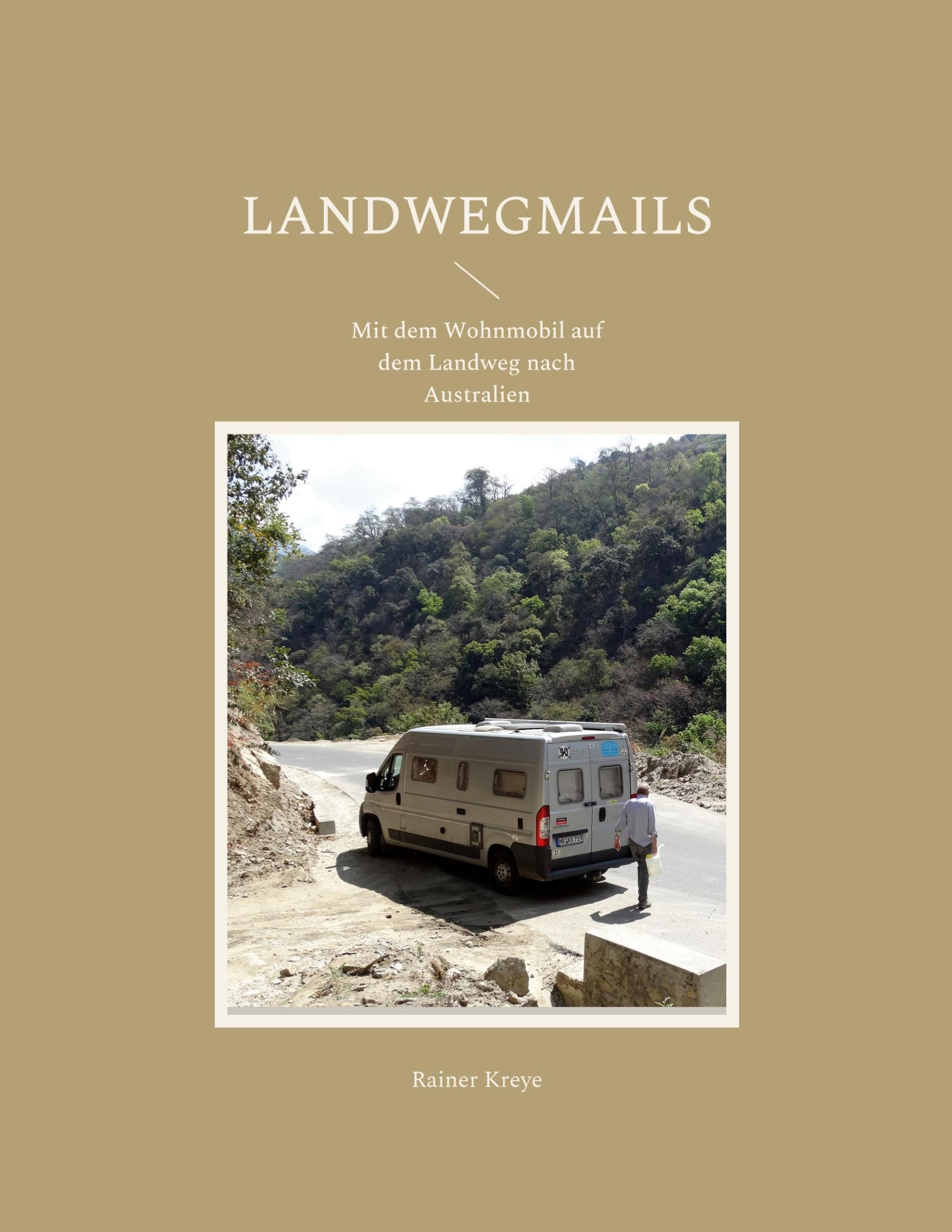 Cover: 9783755779339 | Landwegmails | Mit dem Wohnmobil auf dem Landweg nach Australien