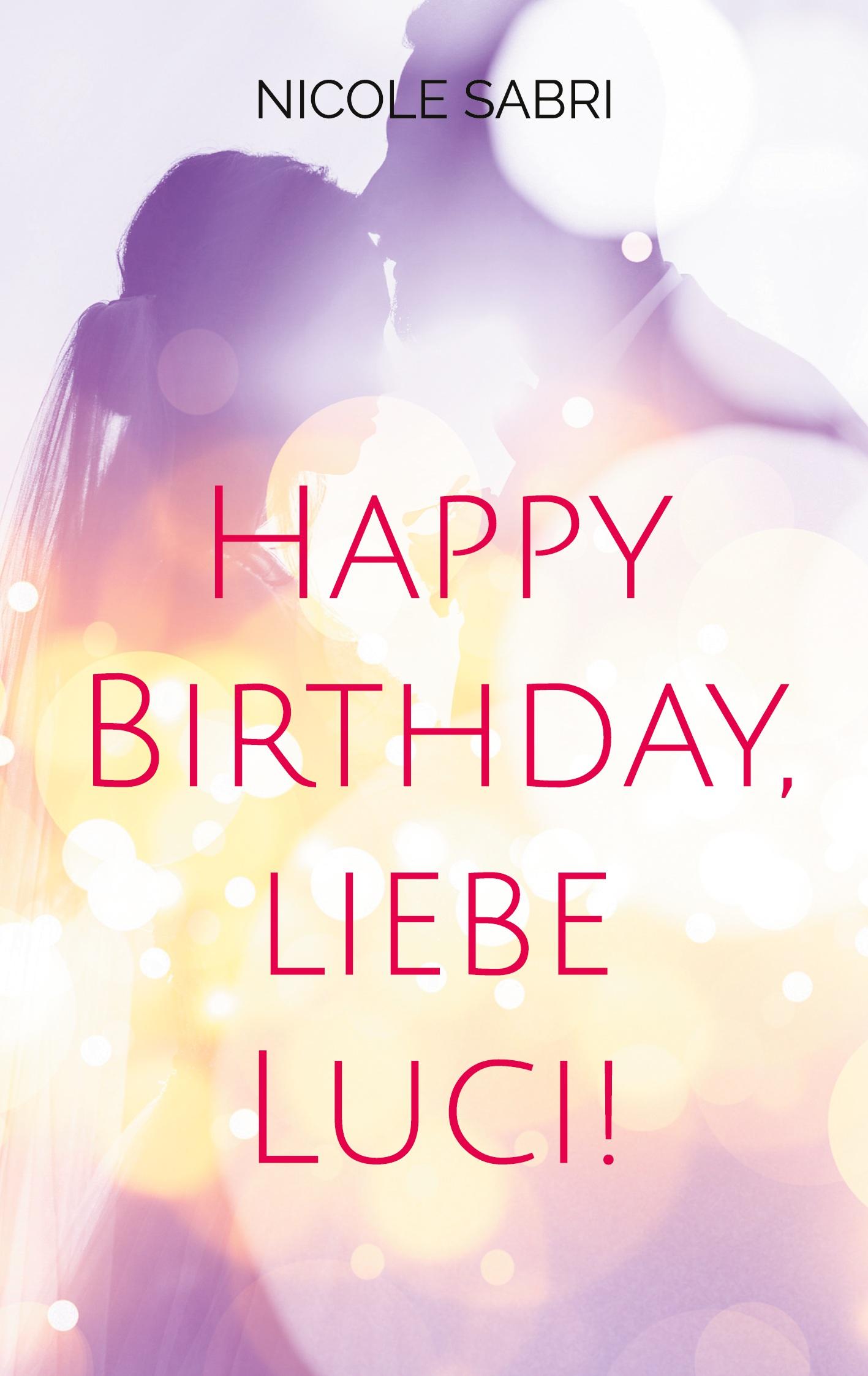 Cover: 9783740782641 | Happy Birthday, liebe Luci! | Nicole Sabri | Taschenbuch | Paperback