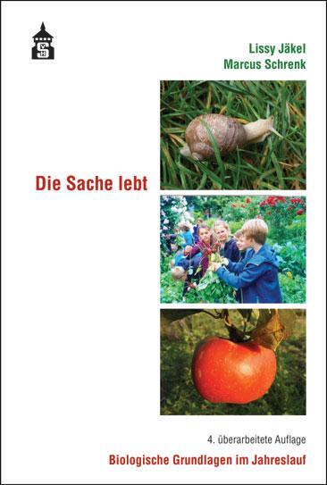 Cover: 9783834017086 | Die Sache lebt | Biologische Grundlagen im Jahreslauf | Jäkel (u. a.)