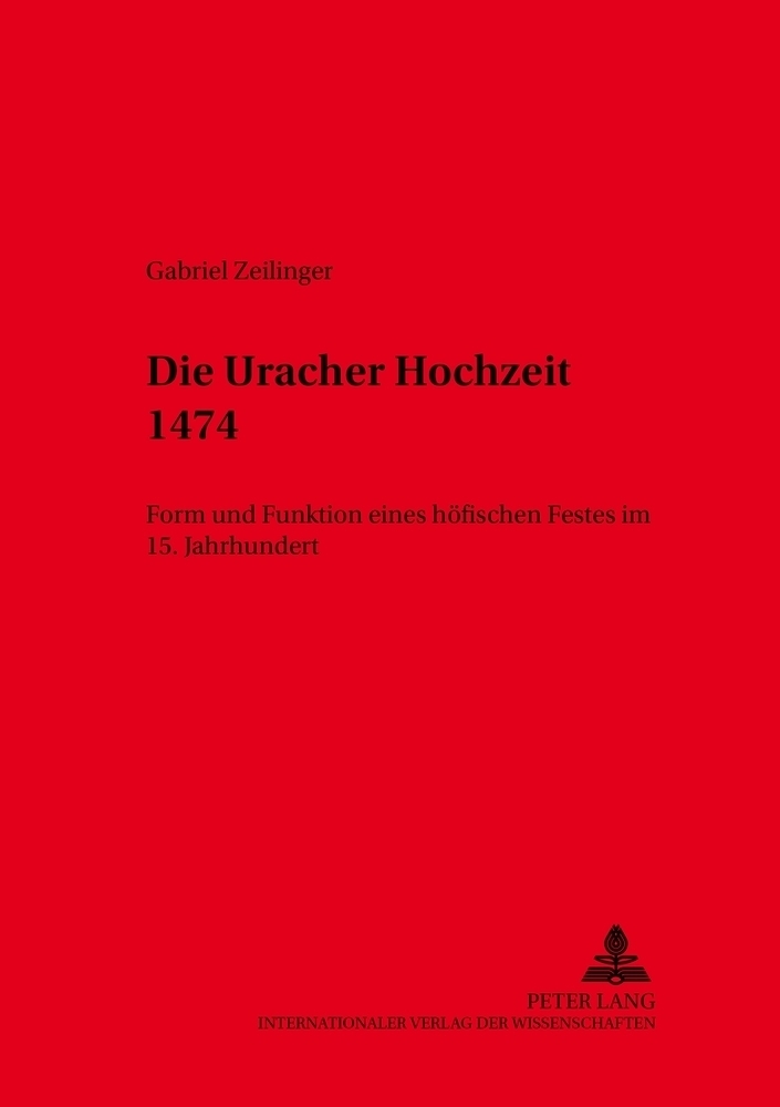 Cover: 9783631399484 | Die Uracher Hochzeit 1474 | Gabriel Zeilinger | Taschenbuch | Deutsch