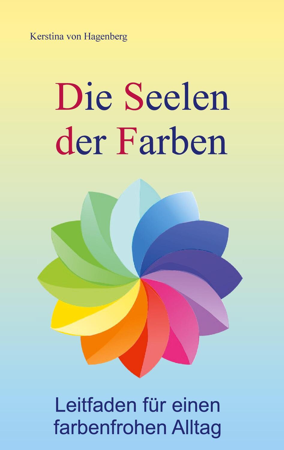 Cover: 9783755726302 | Die Seelen der Farben | Leitfaden für einen farbenfrohen Alltag | Buch