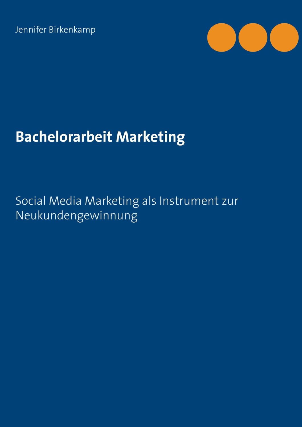 Cover: 9783753464640 | Bachelorarbeit Marketing | Jennifer Birkenkamp | Taschenbuch | 56 S.