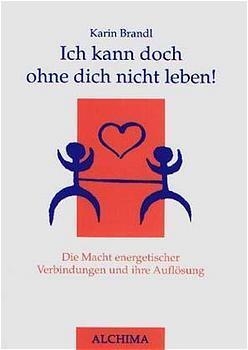 Cover: 9783932669033 | Ich kann doch ohne dich nicht leben! | Karin Brandl | Taschenbuch