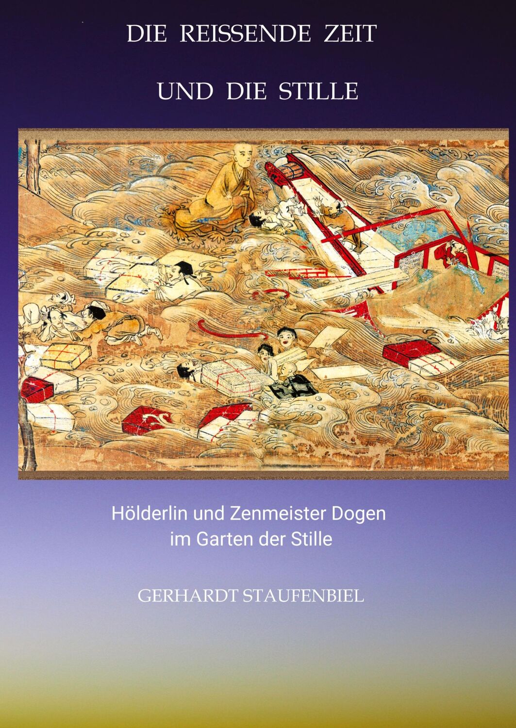 Cover: 9783347996304 | Die reissende Zeit und die Stille | Gerhardt Staufenbiel | Taschenbuch