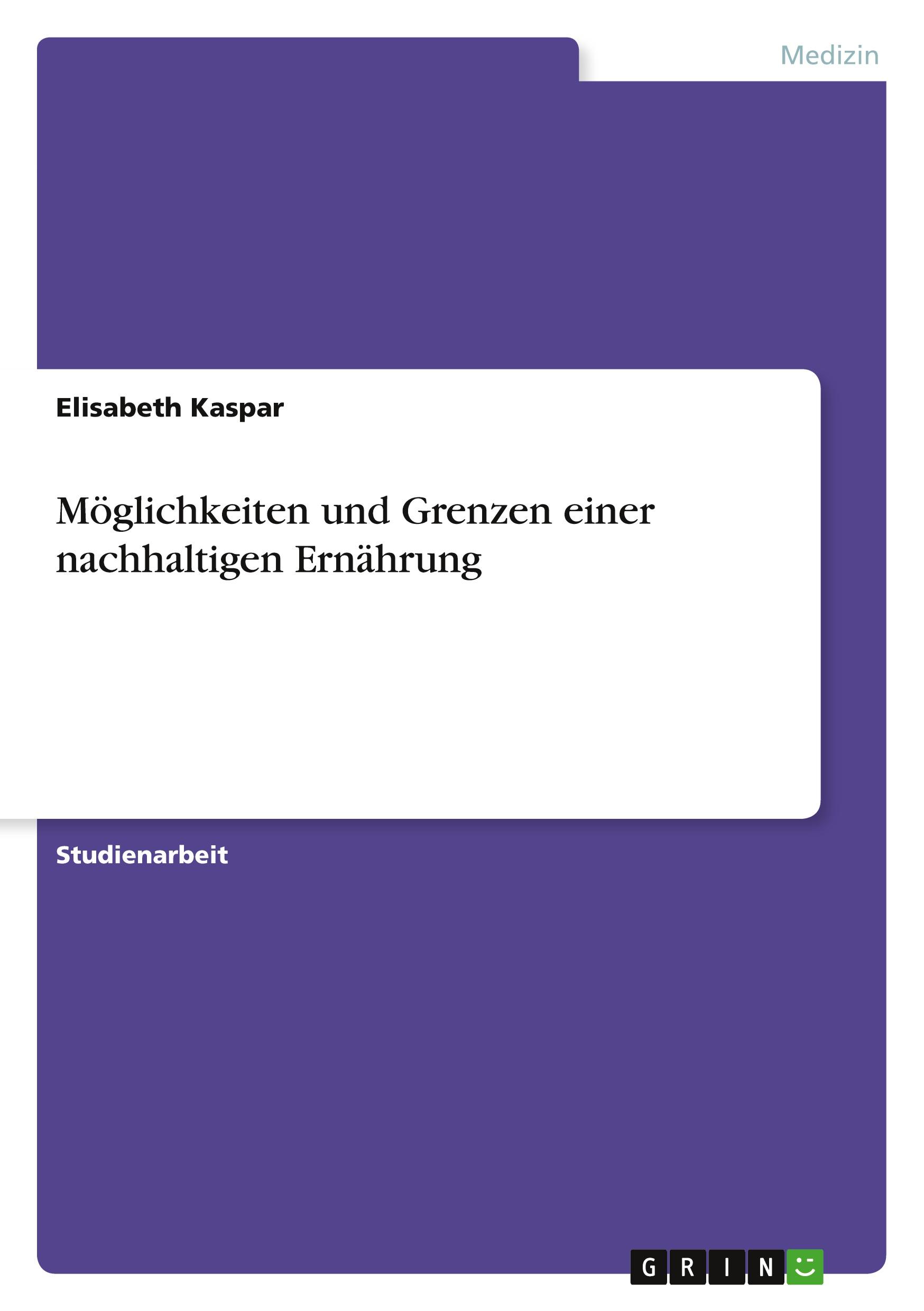 Cover: 9783668994836 | Möglichkeiten und Grenzen einer nachhaltigen Ernährung | Kaspar | Buch