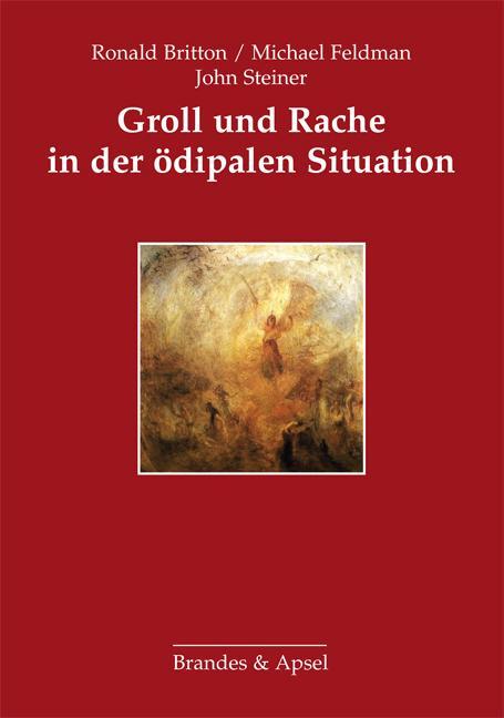 Cover: 9783860993774 | Groll und Rache in der ödipalen Situation | Ronald Britton (u. a.)